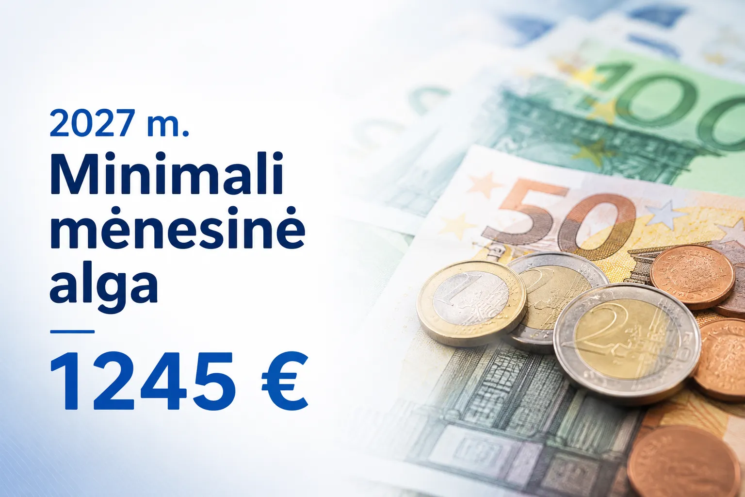 2027 m. minimali mėnesinė alga didės iki 1245 eurų: ką tai reiškia darbuotojams ir verslui?